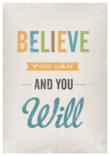 believe-you-can-you-will-inspiring-quote-from-etsy-jan-skacelik-e1359991762152